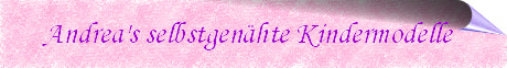 Andrea's selbstgen�hte Kindermode