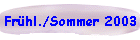 Fr�hl./Sommer 2003