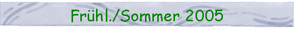 Fr�hl./Sommer 2005
