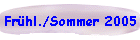 Fr�hl./Sommer 2005
